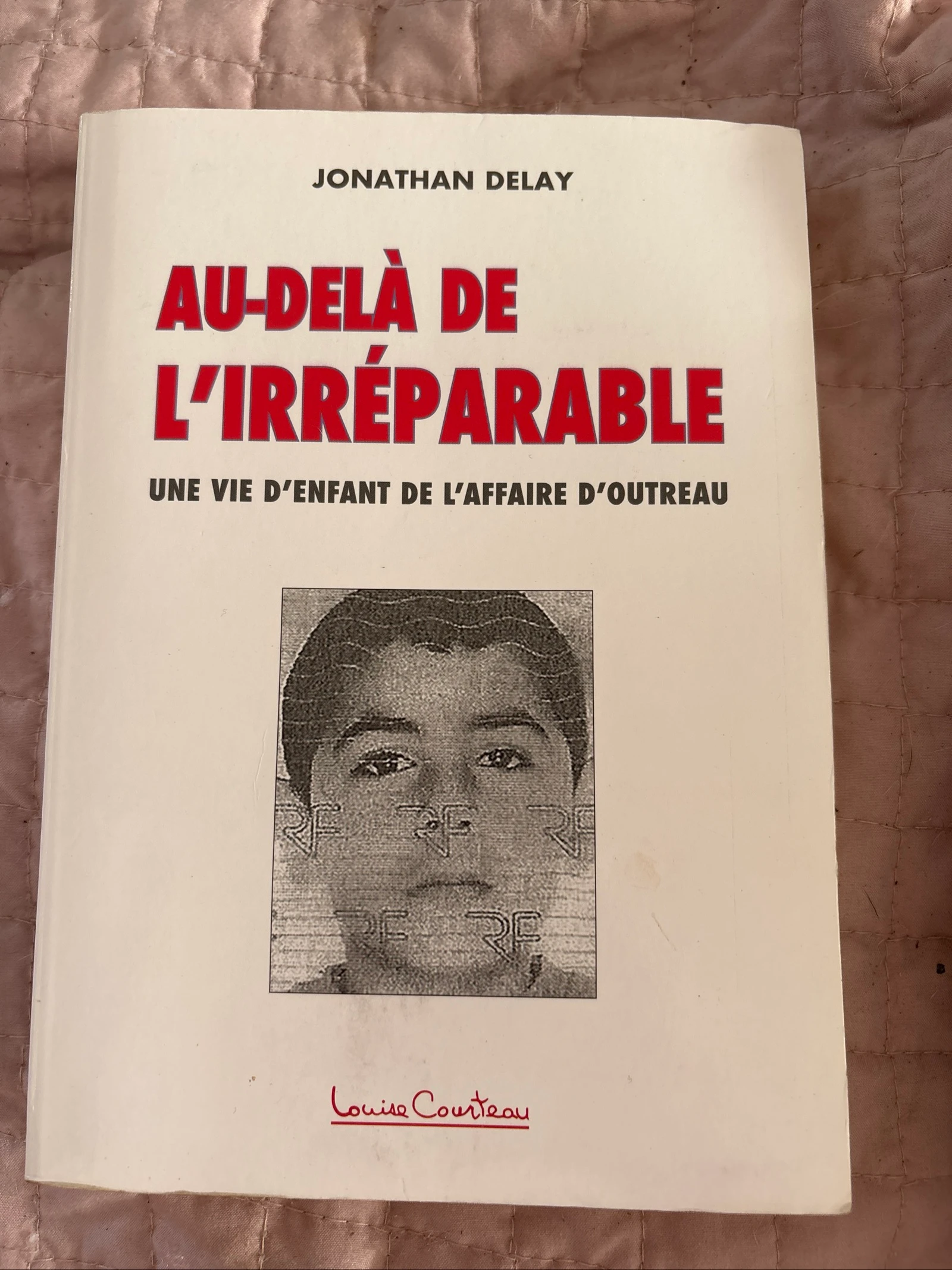 Au-delà de l’irréparable - Une vie d’enfant de l’affaire d’Outreau